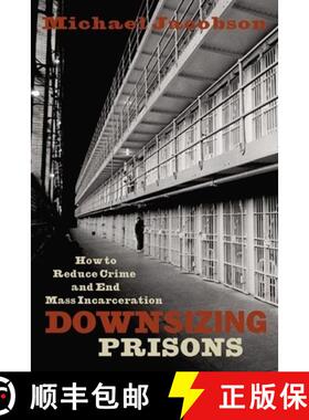 【3-4周达】Downsizing Prisons: How to Reduce Crime and End Mass Incarceration [9780814742747]