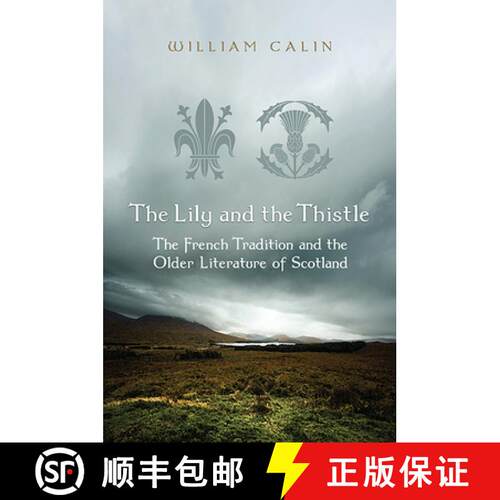 【3-4周达】精装 The Lily and the Thistle: The French Tradition and the Older Literature of Scotland: ... [9781442646650]
