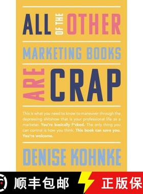 预订 All Of The Other Marketing Books Are Crap: This is what you need to know to maneuver through the... [9780692987759]