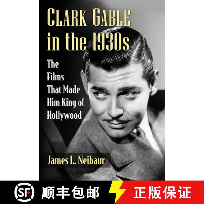 【3-4周达】Clark Gable in the 1930s : The Films That Made Him King of Hollywood [9781476680446]
