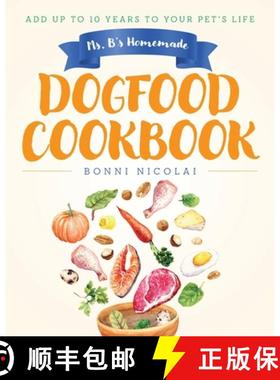 【3-4周达】Ms. B's Homemade Dogfood Cookbook: Add Up To 10 Years to Your Pet's Life [9798822956568]