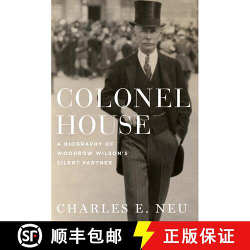 【3-4周达】精装 Colonel House: A Biography of Woodrow Wilson's Silent Partner [9780195045505]