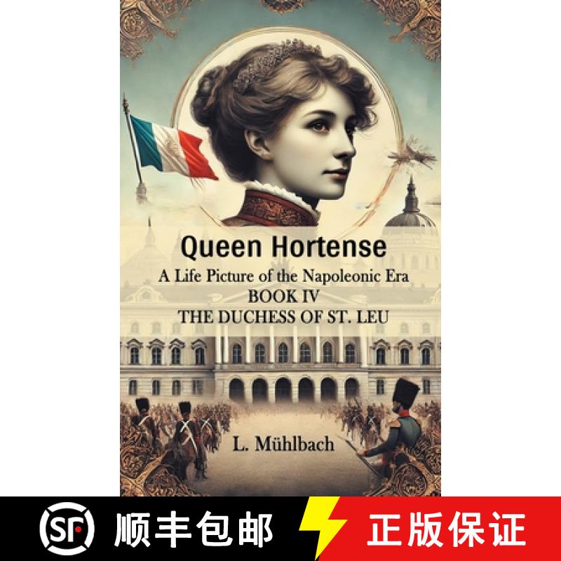 【2-3周达】Queen Hortense A Life Picture Of The Napoleonic Era Book IV The Duchess Of St. Leu [9789364280501]