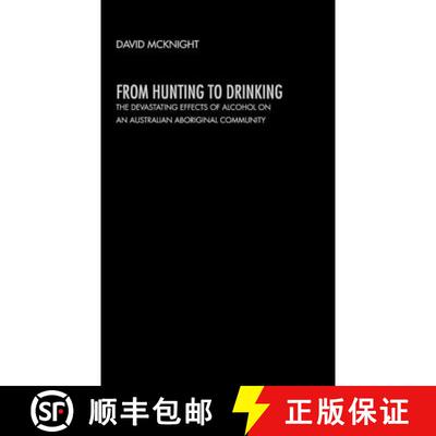 【3-4周达】精装 From Hunting to Drinking : The Devastating Effects of Alcohol on an Australian Aborig... [9780415271509]