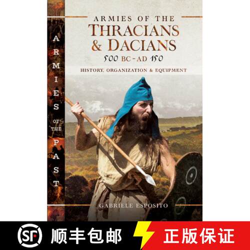 【3-4周达】精装 Armies of the Thracians and Dacians, 500 BC to Ad 150: History, Organization and Equi... [9781526772749]
