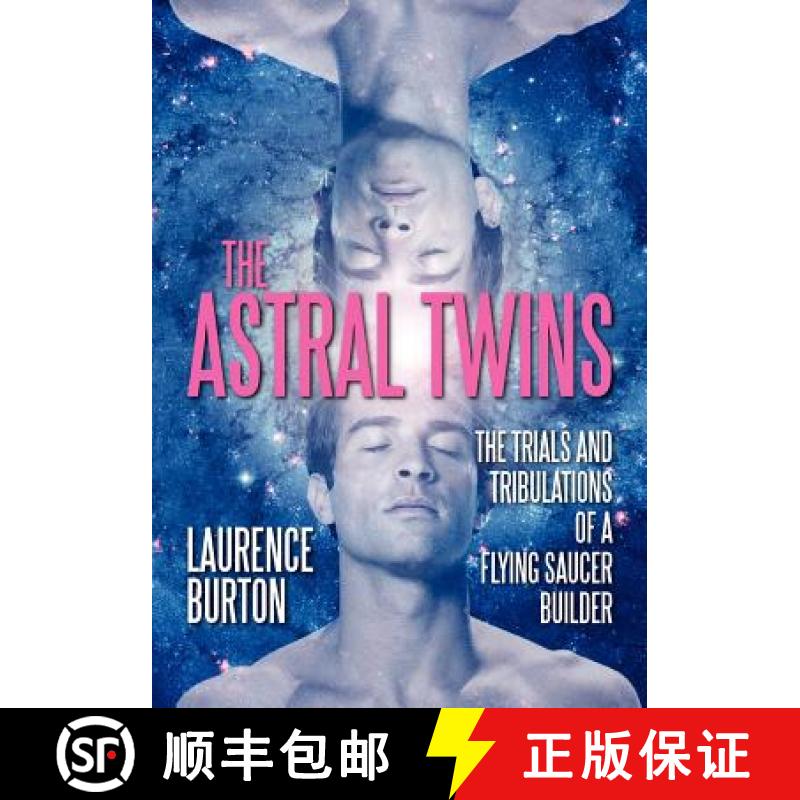 【2-3周达】The Astral Twins: The Trials and Tribulations of a Flying Saucer Builder [9781612040127]