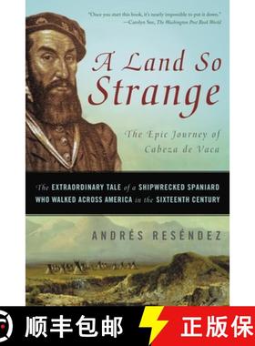 【3-4周达】A Land So Strange: The Epic Journey of Cabeza de Vaca: The Extraordinary Tale of a Shipwre... [9780465068418]