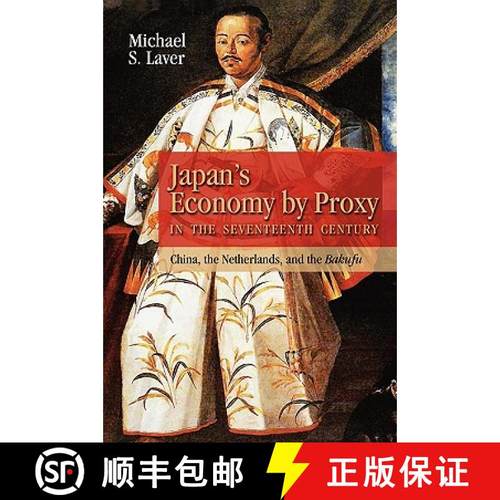 【3-4周达】Japan's Economy by Proxy in the Seventeenth Century: China the Netherlands, and the Bakufu [9781604975000]