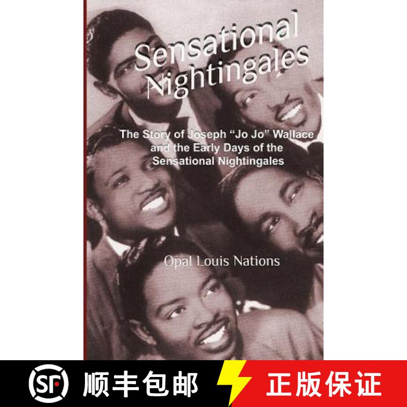 【3-4周达】Sensational Nightingales: The Story of Joseph Jo Jo Wallace & the Early Days of the Sensat... [9780692328088]
