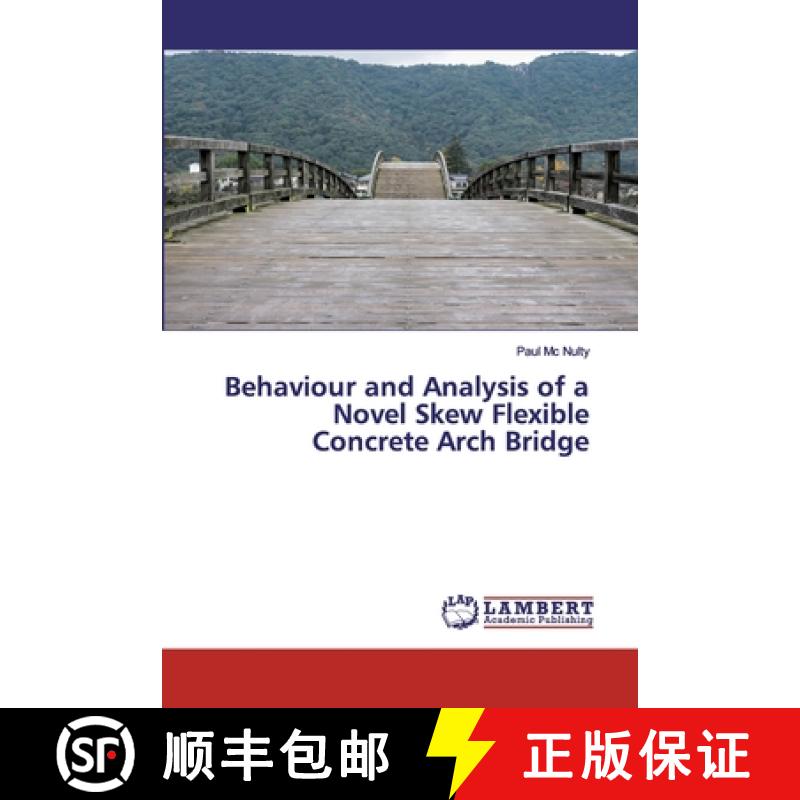 预订 Behaviour and Analysis of a Novel Skew Flexible Concrete Arch Bridge [9786139585090]