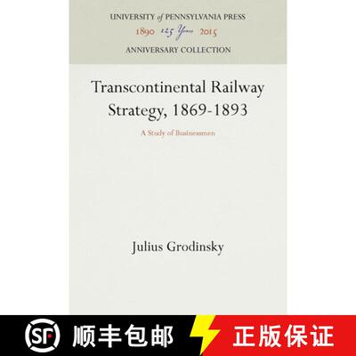 【3-4周达】精装 Transcontinental Railway Strategy, 1869-1893 : A Study of Businessmen [9781512802306]