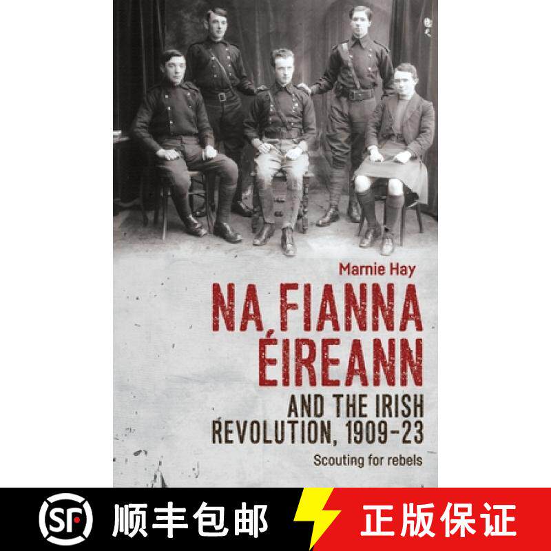 【3-4周达】Na Fianna Éireann and the Irish Revolution, 1909-23 : Scouting for rebels [9780719096839]