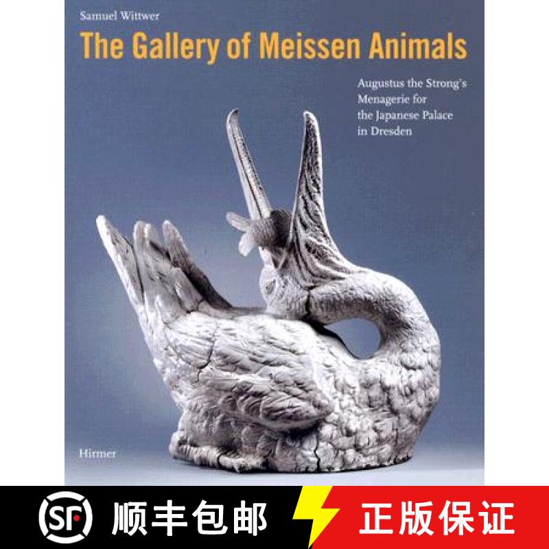 预订 The Gallery of Meissen Animals: Augustus the Strong's Menagerie for the Japanese Palace in Dresden [9783777427959]