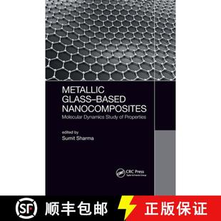 Molecular Based Dynamics Properties Metallic 4周达 9780367776602 Glass Study Nanocomposites
