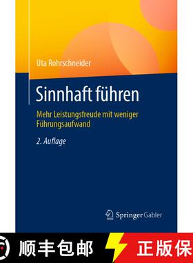 【3-4周达】Sinnhaft führen : Mehr Leistungsfreude mit weniger Führungsaufwand (2., vollst. überarb... [9783658298678]