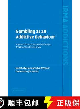 【3-4周达】Gambling as an Addictive Behaviour: Impaired Control, Harm Minimisation, Treatment and Pre... [9780521399197]