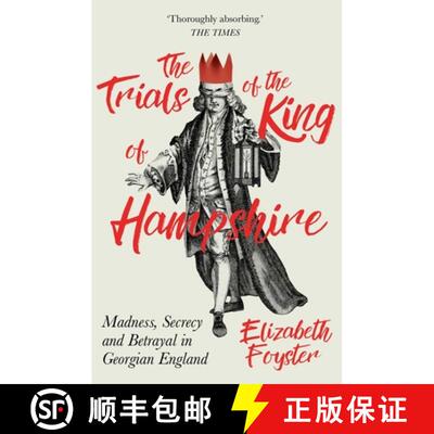 【2-3周达】The Trials of the King of Hampshire: Madness, Secrecy and Betrayal in Georgian England [9781786071781]