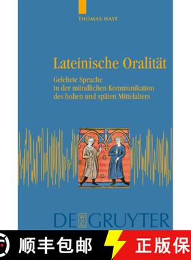 【3-4周达】Lateinische Oralität: Gelehrte Sprache in Der Mündlichen Kommunikation Des Hohen Und Sp... [9783110185690]