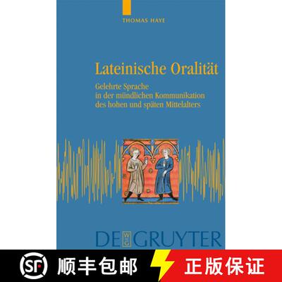 【3-4周达】精装 Lateinische Oralität – Gelehrte Sprache in der mündlichen Kommunikation des hohen ... [9783110185690]