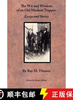 【3-4周达】The Wit and Wisdom of an Old Muskrat Trapper: Essays and Stories [9781933051048]