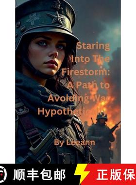 【3-4周达】Staring Into The Firestorm: A Path to Avoiding War Hypothetically [9798230073208]