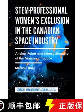 【3-4周达】Stem-Professional Women's Exclusion in the Canadian Space Industry: Anchor Points and Inte... [9781787695702]