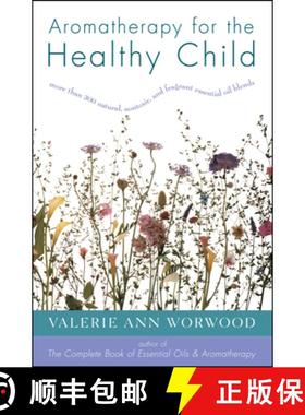【3-4周达】Aromatherapy for the Healthy Child: More Than 300 Natural, Nontoxic, and Fragrant Essentia... [9781577310952]