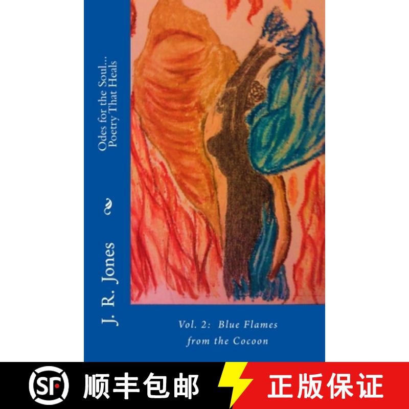 【3-4周达】Odes for the Soul... Poetry That Heals: Vol 2: Blue Flames from the Cocoon [9780615704869]