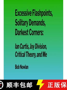 预订 Excessive Flashpoints, Solitary Demands, Darkest Corners: Ian Curtis, Joy Division, Critical The... [9798218512378]