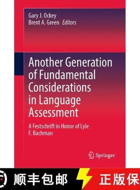 【3-4周达】Another Generation of Fundamental Considerations in Language Assessment : A Festschrift in... [9789811589515]