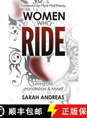 预订 Women Who Ride: Loving Life, Handlebars and Myself [9780998330341]