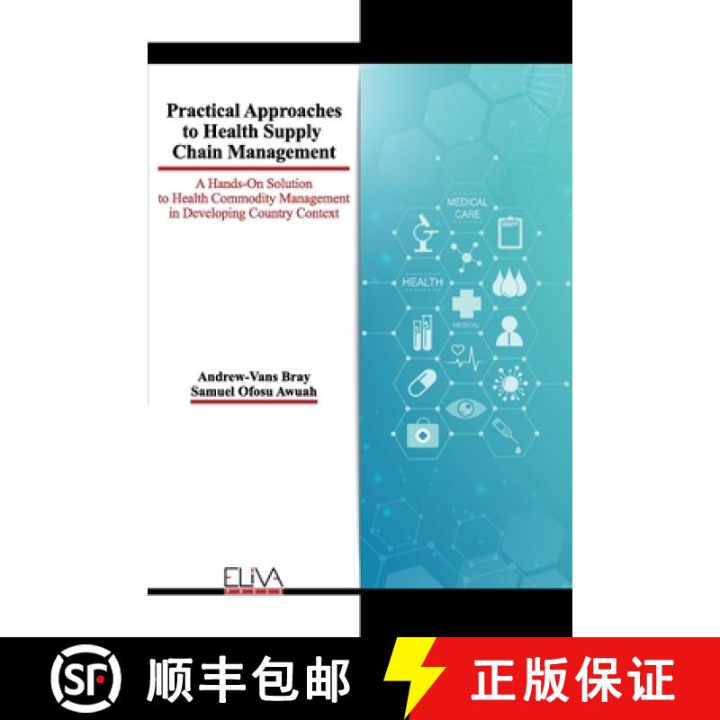 预订 Practical Approaches to Health Supply Chain Management: A hands-on solution to Health Commodity ... [9781952751684]