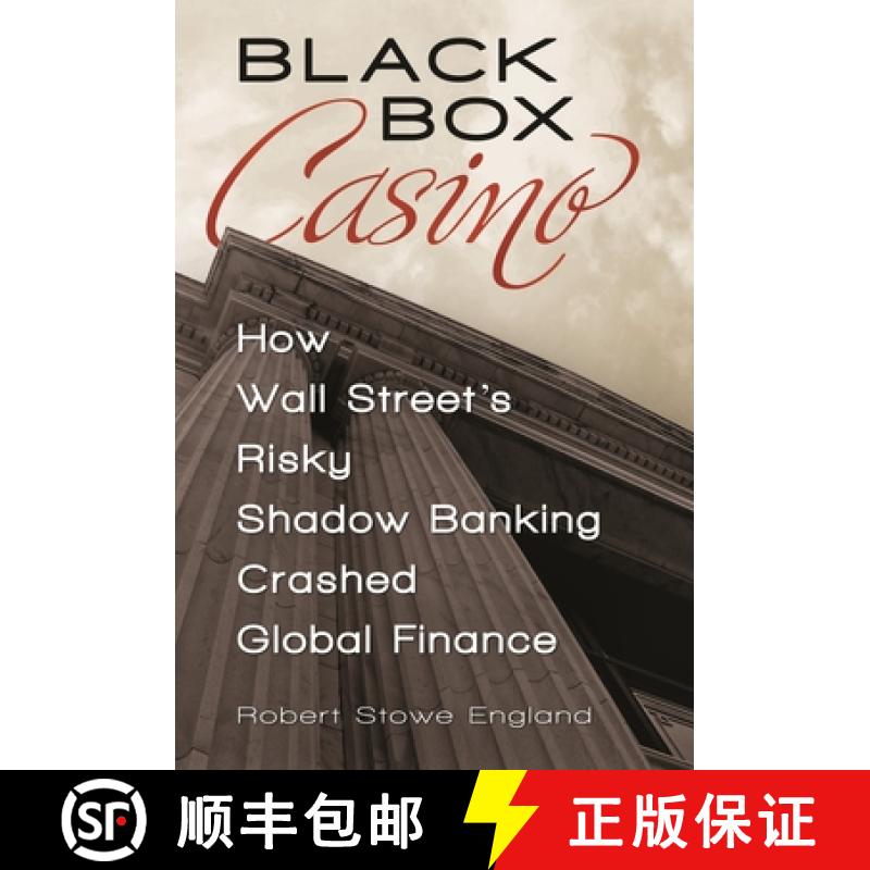 【3-4周达】Black Box Casino: How Wall Street's Risky Shadow Banking Crashed Global Finance [9780313392894]