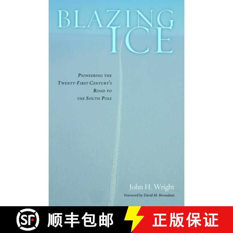 【3-4周达】Blazing Ice: Pioneering the Twenty-First Century's Road to the South Pole [9781612344515]
