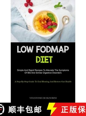 预订 Low Fodmap Diet: Simple And Rapid Recipes To Alleviate The Symptoms Of IBS And Similar Digestive... [9781837872428]