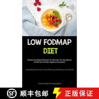 【3-4周达】Low Fodmap Diet: Simple And Rapid Recipes To Alleviate The Symptoms Of IBS And Similar Dig... [9781837872428]