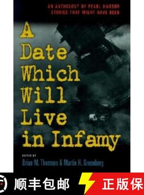 【3-4周达】A Date Which Will Live Infamy: An Anthology of Pearl Harbors Stories That Might Have Been [9781581822229]