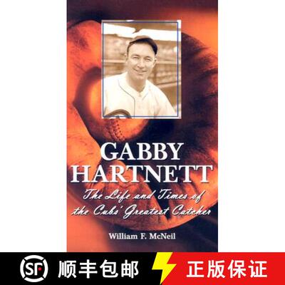 【3-4周达】Gabby Hartnett : The Life and Times of the Cubs' Greatest Catcher [9780786418503]