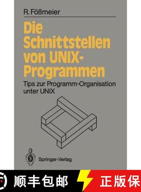 【3-4周达】Die Schnittstellen von UNIX-Programmen : Tips zur Programm-Organisation unter UNIX [9783540535218]