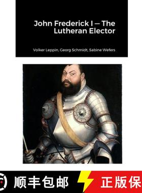 【3-4周达】John Frederick-Lutheran Elector [9781329016774]