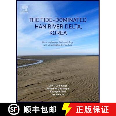 【3-4周达】The Tide-Dominated Han River Delta, Korea: Geomorphology, Sedimentology, and Stratigraphic... [9780128007686]