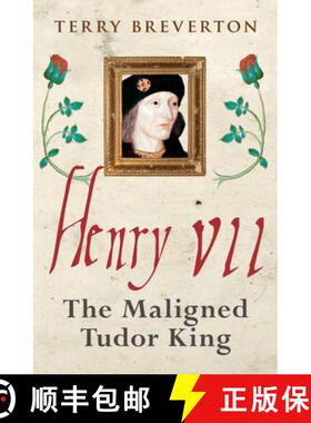【3-4周达】Henry VII: The Maligned Tudor King [9781445686608]