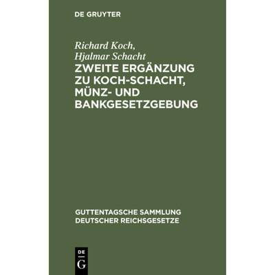 【4周达】Zweite Ergänzung zu Koch-Schacht, Münz- und Bankgesetzgebung [9783112454336]