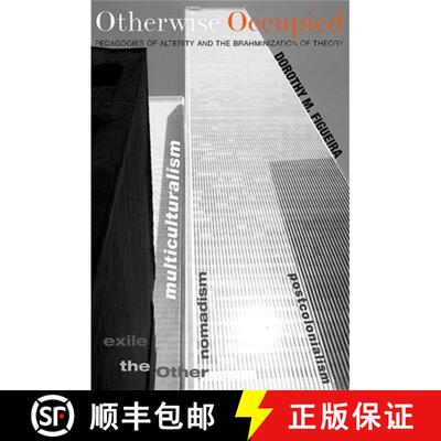 【3-4周达】Otherwise Occupied: Pedagogies of Alterity and the Brahminization of Theory [9780791475744]