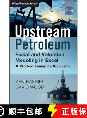 【3-4周达】Upstream Petroleum Fiscal And Valuation Modeling In Excel - A Worked Examples Approach [Wi... [9780470686829]