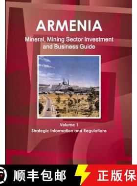 【3-4周达】Armenia Mineral, Mining Sector Investment and Business Guide Volume 1 Strategic Informatio... [9781433002304]