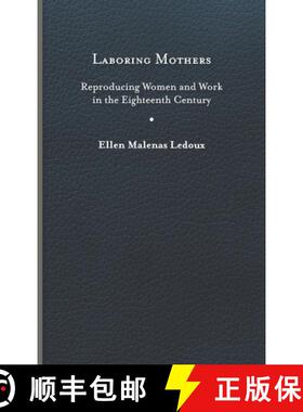 预订 Laboring Mothers: Reproducing Women and Work in the Eighteenth Century [9780813950273]