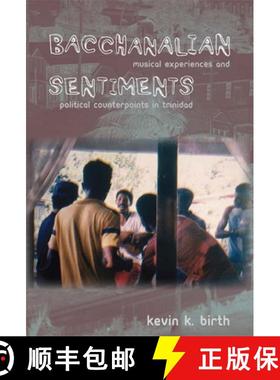 【3-4周达】Bacchanalian Sentiments: Musical Experiences and Political Counterpoints in Trinidad [9780822341659]