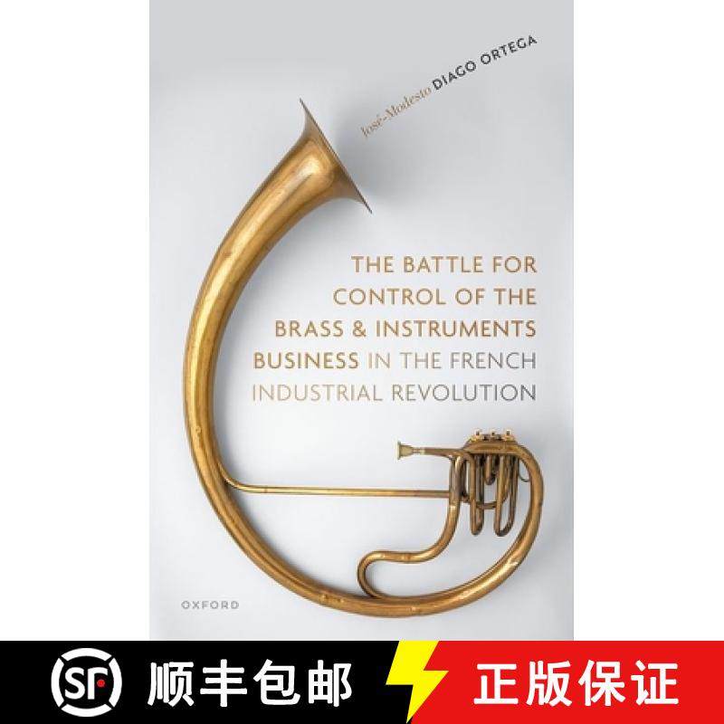 【3-4周达】The Battle for Control of the Brass and Instruments Business in the French Industrial Revo... [9780198895053]