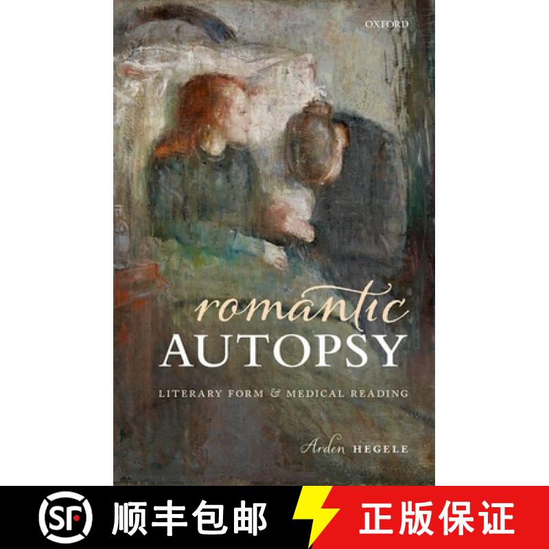 【3-4周达】Romantic Autopsy: Literary Form and Medical Reading [9780192848345]